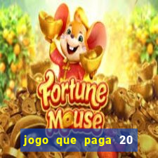 jogo que paga 20 reais para se cadastrar